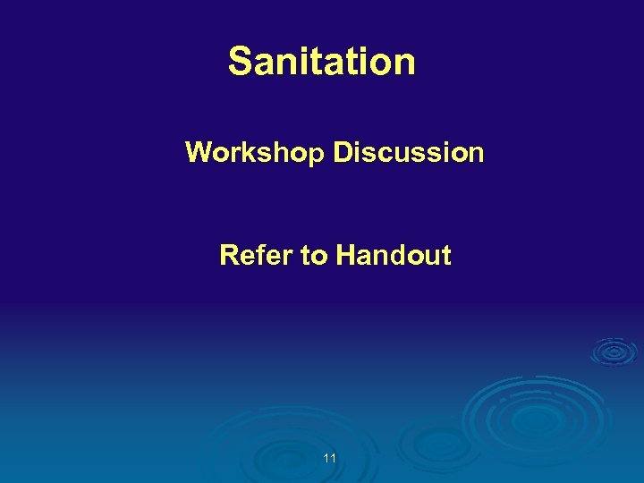 Sanitation Workshop Discussion Refer to Handout 11 