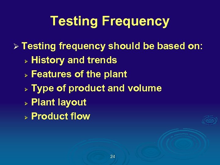 Testing Frequency Ø Testing frequency should be based on: History and trends Ø Features