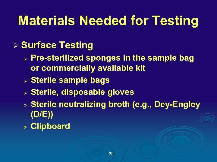 Materials Needed for Testing Ø Surface Testing Ø Ø Ø Pre-sterilized sponges in the