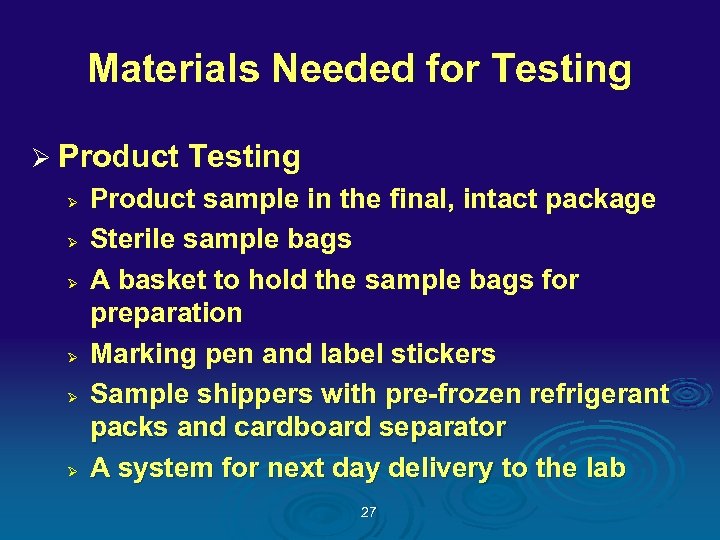 Materials Needed for Testing Ø Product Testing Ø Ø Ø Product sample in the