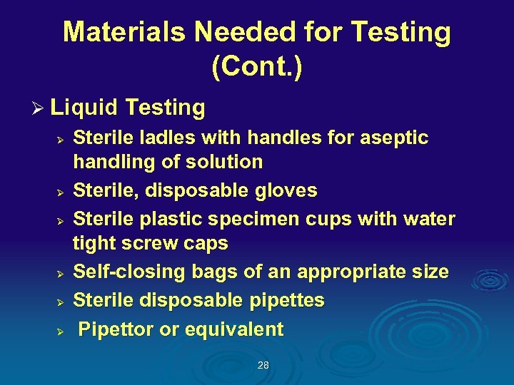 Materials Needed for Testing (Cont. ) Ø Liquid Testing Ø Ø Ø Sterile ladles