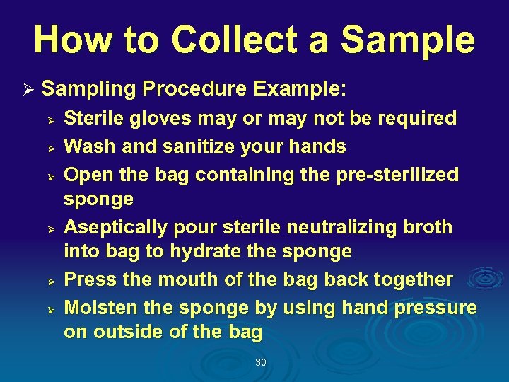 How to Collect a Sample Ø Sampling Procedure Example: Ø Ø Ø Sterile gloves