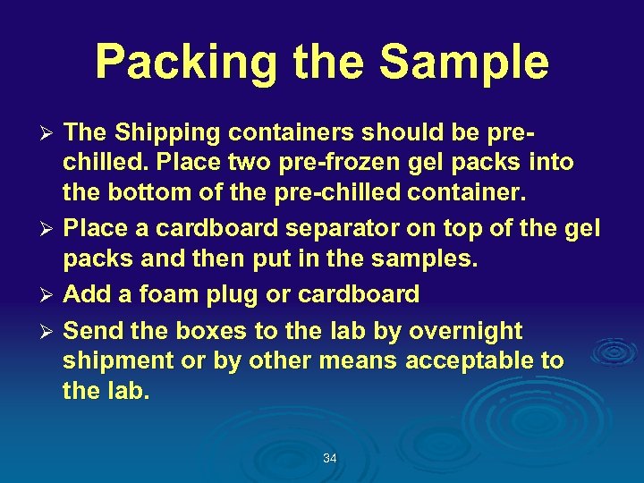 Packing the Sample The Shipping containers should be prechilled. Place two pre-frozen gel packs