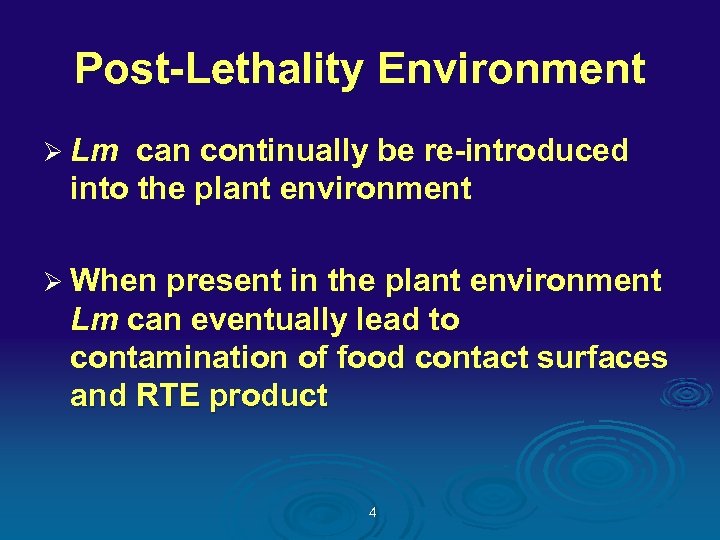 Post-Lethality Environment Ø Lm can continually be re-introduced into the plant environment Ø When