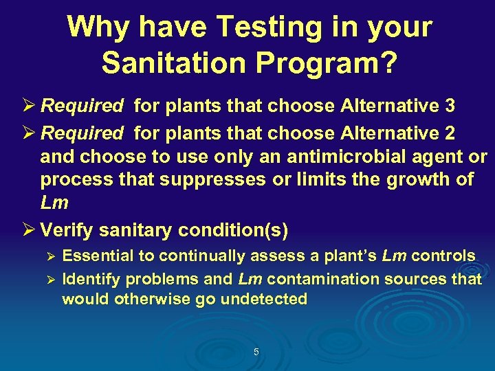 Why have Testing in your Sanitation Program? Ø Required for plants that choose Alternative