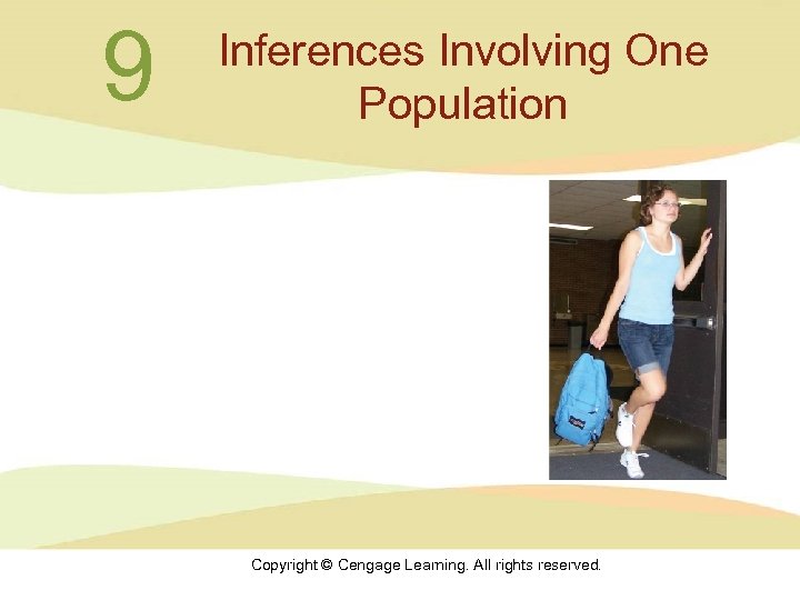9 Inferences Involving One Population Copyright © Cengage Learning. All rights reserved. 