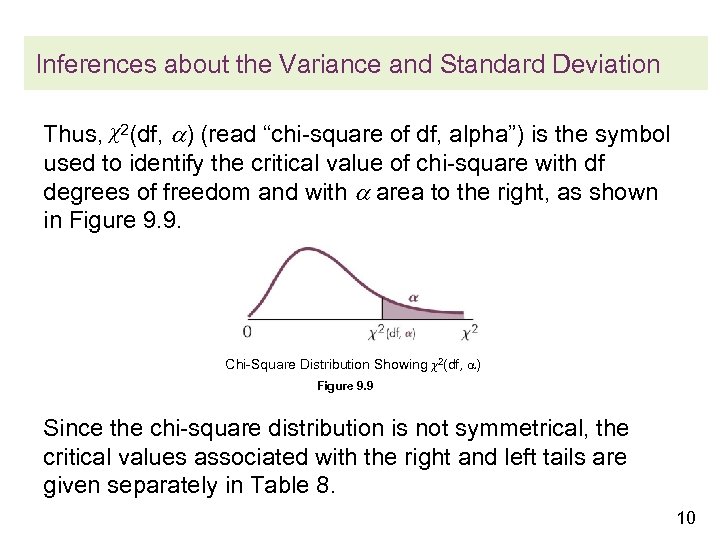 Inferences about the Variance and Standard Deviation Thus, χ2(df, ) (read “chi-square of df,
