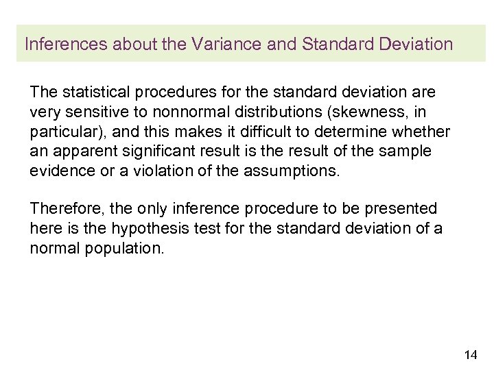 Inferences about the Variance and Standard Deviation The statistical procedures for the standard deviation