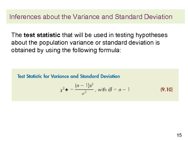 Inferences about the Variance and Standard Deviation The test statistic that will be used