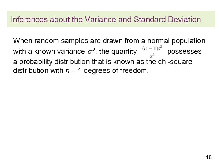Inferences about the Variance and Standard Deviation When random samples are drawn from a