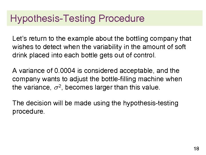 Hypothesis-Testing Procedure Let’s return to the example about the bottling company that wishes to