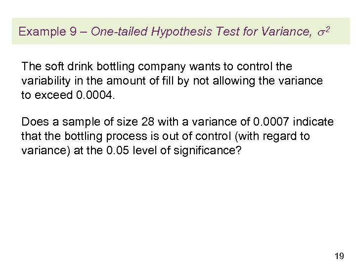 Example 9 – One-tailed Hypothesis Test for Variance, 2 The soft drink bottling company