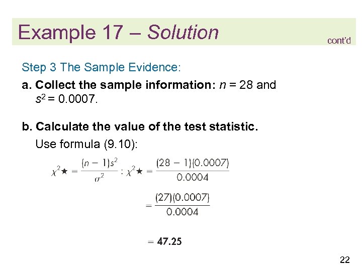 Example 17 – Solution cont’d Step 3 The Sample Evidence: a. Collect the sample