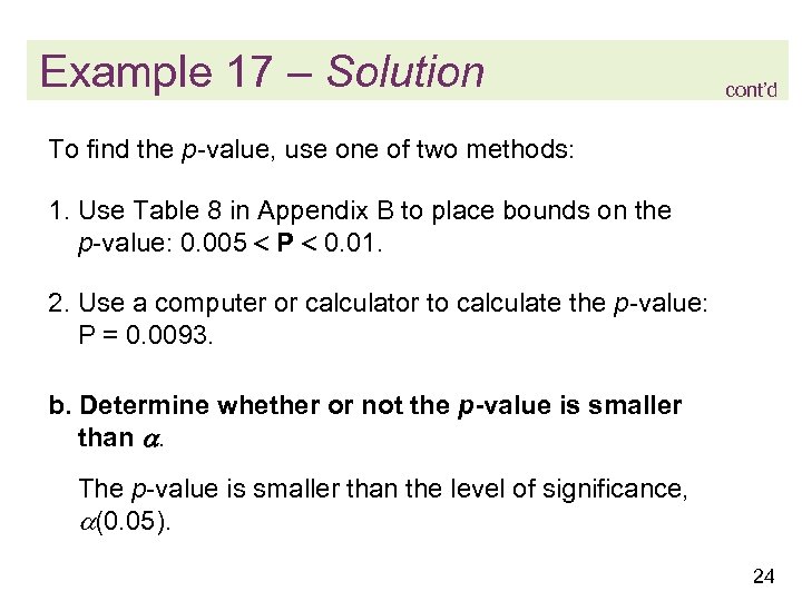 Example 17 – Solution cont’d To find the p-value, use one of two methods: