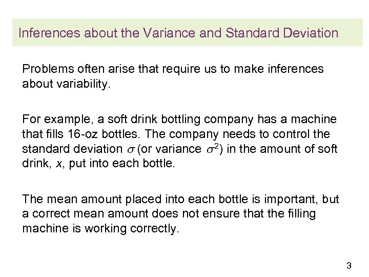 Inferences about the Variance and Standard Deviation Problems often arise that require us to