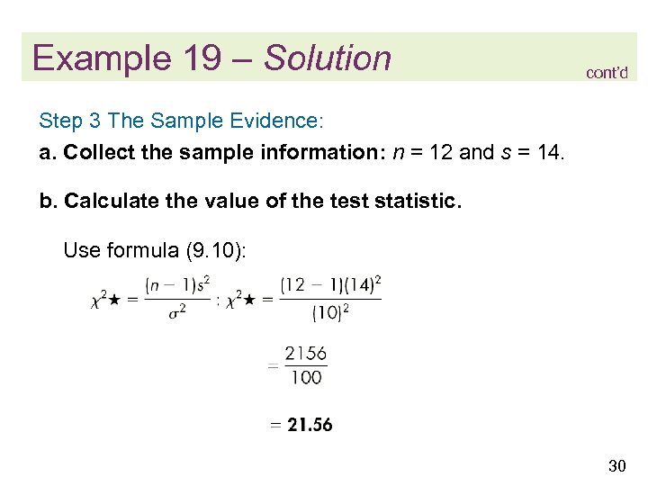 Example 19 – Solution cont’d Step 3 The Sample Evidence: a. Collect the sample