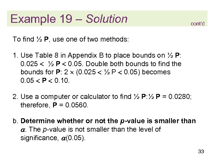 Example 19 – Solution cont’d To find ½ P, use one of two methods: