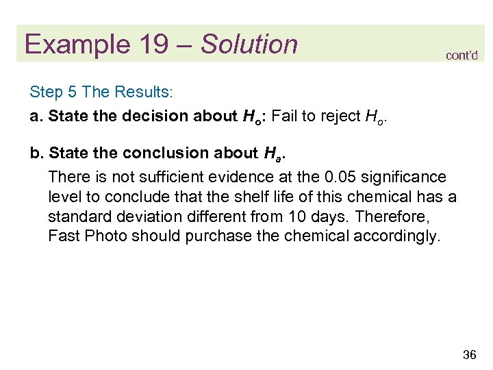 Example 19 – Solution cont’d Step 5 The Results: a. State the decision about