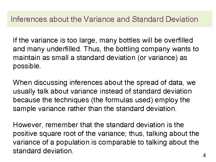 Inferences about the Variance and Standard Deviation If the variance is too large, many