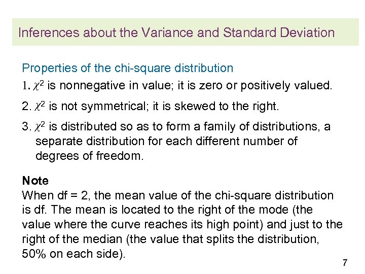 Inferences about the Variance and Standard Deviation Properties of the chi-square distribution 1. χ2