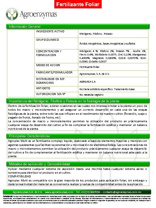 Fertilizante Foliar Información General INGREDIENTE ACTIVO Nitrógeno, Fósforo, Potasio GRUPO QUIMICO Ácidos Inorgánicos, bases