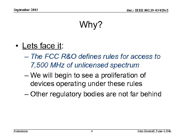 September 2003 doc. : IEEE 802. 19 -03/029 r 2 Why? • Lets face