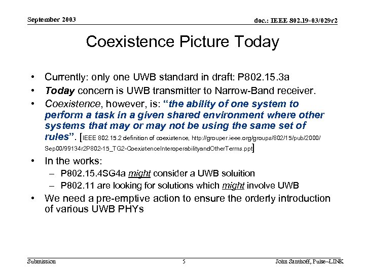 September 2003 doc. : IEEE 802. 19 -03/029 r 2 Coexistence Picture Today •