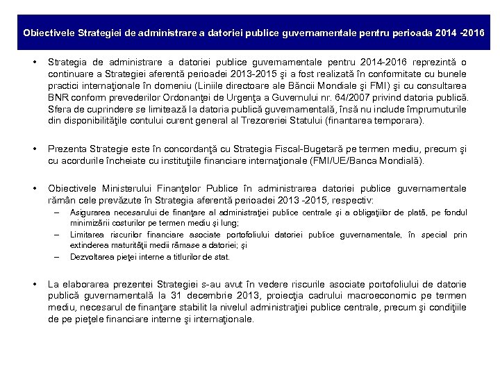 Obiectivele Strategiei de administrare a datoriei publice guvernamentale pentru perioada 2014 -2016 • Strategia