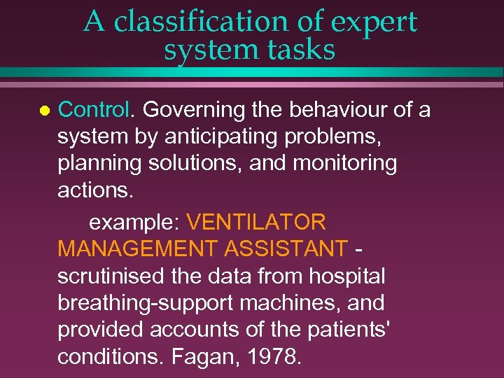 A classification of expert system tasks l Control. Governing the behaviour of a system