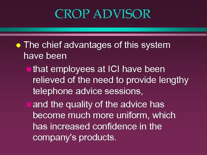 CROP ADVISOR l The chief advantages of this system have been n that employees