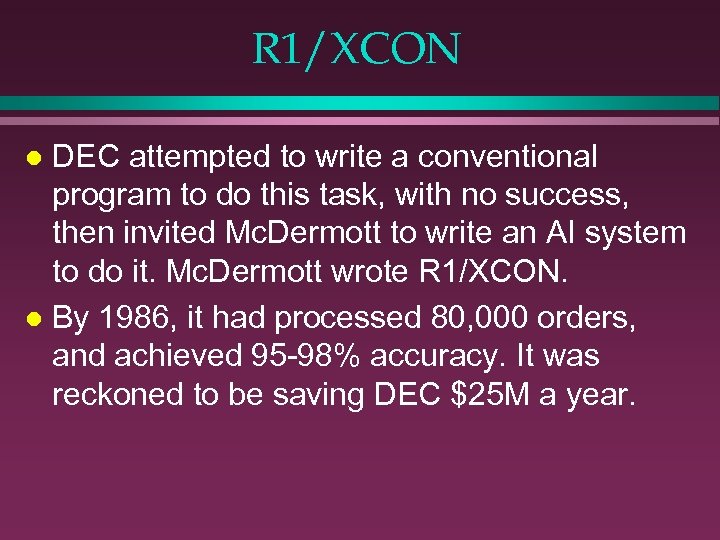 R 1/XCON DEC attempted to write a conventional program to do this task, with