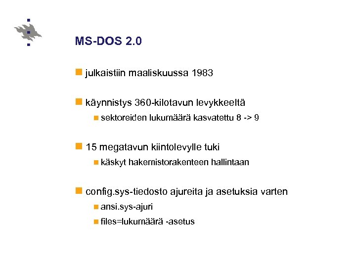 MS-DOS 2. 0 n julkaistiin maaliskuussa 1983 n käynnistys 360 -kilotavun levykkeeltä n sektoreiden
