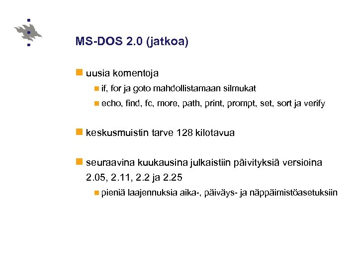 MS-DOS 2. 0 (jatkoa) n uusia komentoja n if, for ja goto mahdollistamaan silmukat