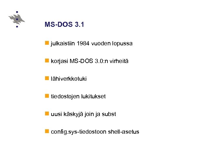 MS-DOS 3. 1 n julkaistiin 1984 vuoden lopussa n korjasi MS-DOS 3. 0: n