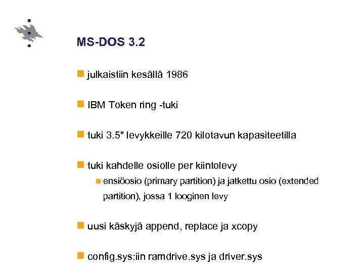 MS-DOS 3. 2 n julkaistiin kesällä 1986 n IBM Token ring -tuki n tuki