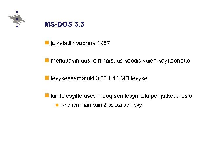 MS-DOS 3. 3 n julkaistiin vuonna 1987 n merkittävin uusi ominaisuus koodisivujen käyttöönotto n