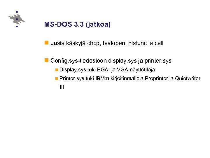 MS-DOS 3. 3 (jatkoa) n uusia käskyjä chcp, fastopen, nlsfunc ja call n Config.