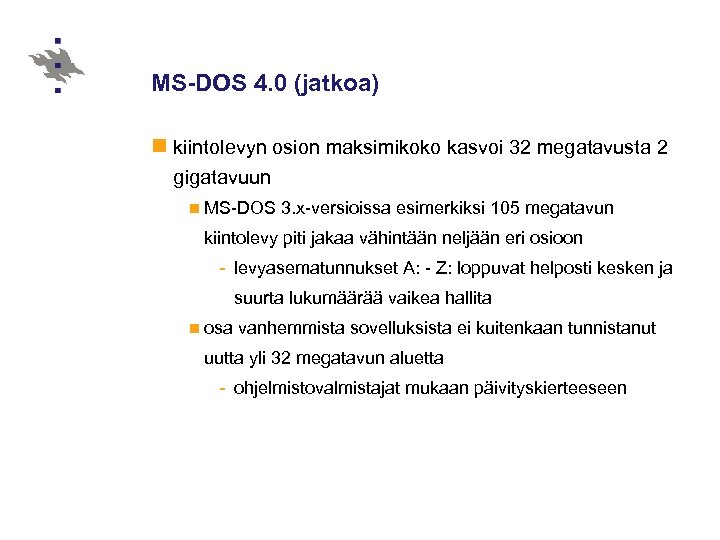 MS-DOS 4. 0 (jatkoa) n kiintolevyn osion maksimikoko kasvoi 32 megatavusta 2 gigatavuun n
