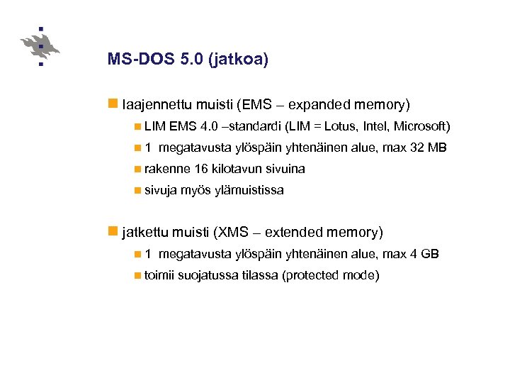 MS-DOS 5. 0 (jatkoa) n laajennettu muisti (EMS – expanded memory) n LIM n