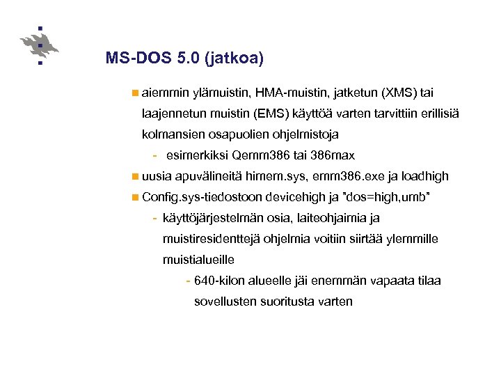 MS-DOS 5. 0 (jatkoa) n aiemmin ylämuistin, HMA-muistin, jatketun (XMS) tai laajennetun muistin (EMS)