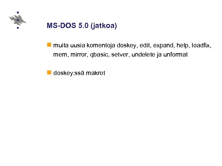 MS-DOS 5. 0 (jatkoa) n muita uusia komentoja doskey, edit, expand, help, loadfix, mem,
