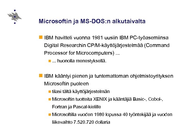 Microsoftin ja MS-DOS: n alkutaivalta n IBM havitteli vuonna 1981 uusiin IBM PC-työasemiinsa Digital