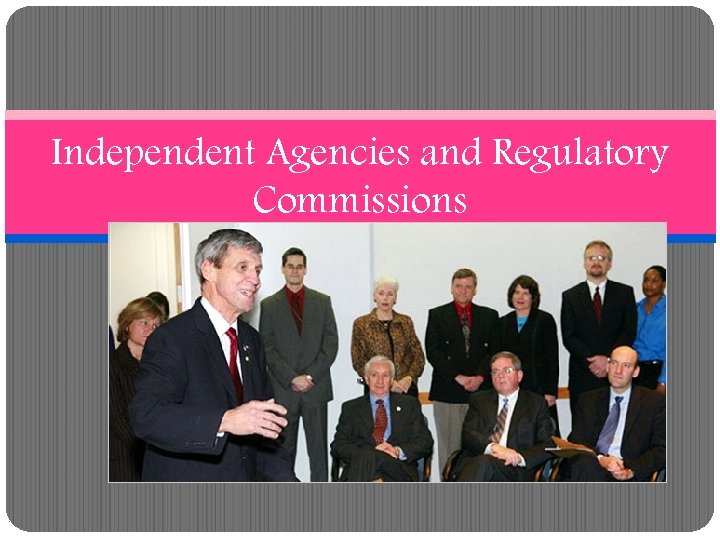 Independent Agencies and Regulatory Commissions 