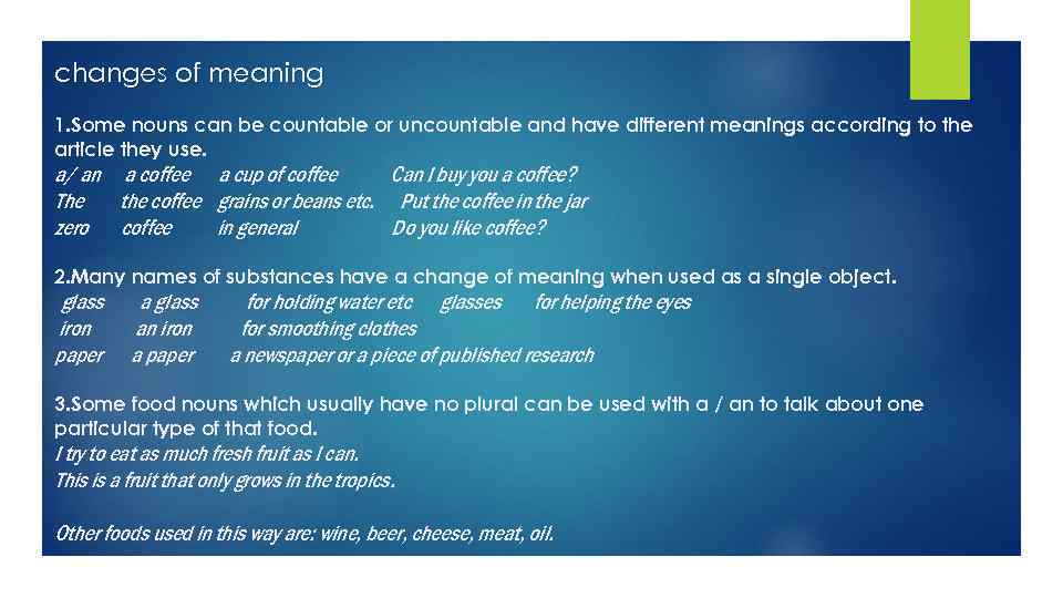 changes of meaning 1. Some nouns can be countable or uncountable and have different