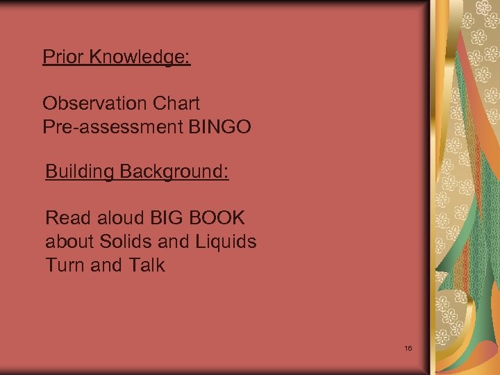 Prior Knowledge: Observation Chart Pre-assessment BINGO Building Background: Read aloud BIG BOOK about Solids