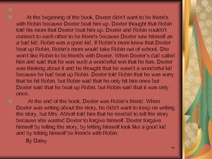  At the beginning of the book, Dexter didn’t want to be friends with