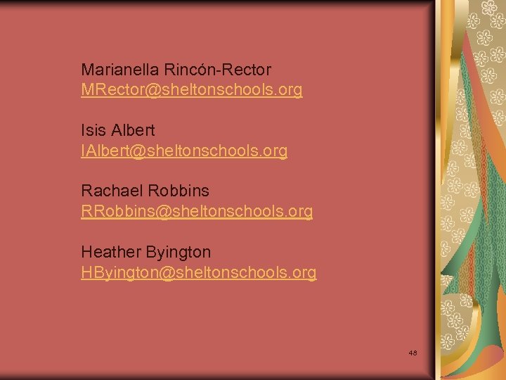 Marianella Rincón-Rector MRector@sheltonschools. org Isis Albert IAlbert@sheltonschools. org Rachael Robbins RRobbins@sheltonschools. org Heather Byington