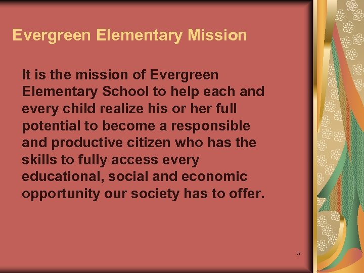 Evergreen Elementary Mission It is the mission of Evergreen Elementary School to help each
