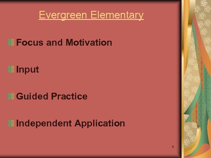 Evergreen Elementary Focus and Motivation Input Guided Practice Independent Application 6 