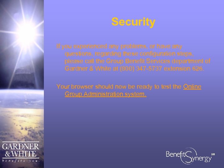 Security If you experienced any problems, or have any questions, regarding these configuration steps,